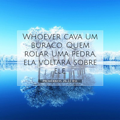Picture 07 - Provérbios 26:27 BSL - Whoever cava um buraco. Quem rolar uma pedra, ela - Bible Verse Picture