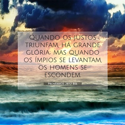 Picture 07 - Provérbios 28:12 BSL - Quando os justos triunfam, há grande glória; - Bible Verse Picture