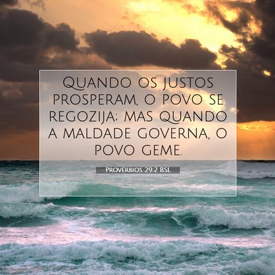 Picture 07 - Provérbios 29:2 BSL - Quando os justos prosperam, o povo se regozija; - Bible Verse Picture