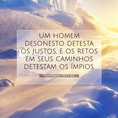 Picture 07 - Provérbios 29:27 BSL - Um homem desonesto detesta os justos, e os retos - Bible Verse Picture