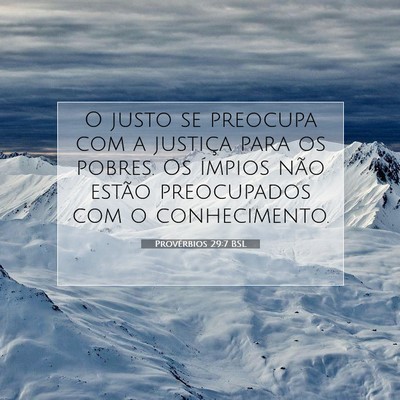 Picture 07 - Provérbios 29:7 BSL - O justo se preocupa com a justiça para os - Bible Verse Picture