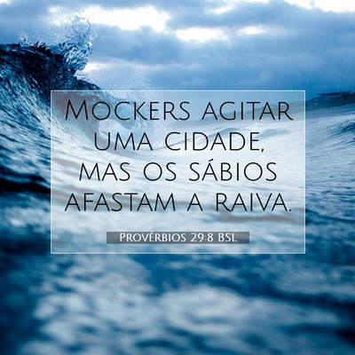 Picture 07 - Provérbios 29:8 BSL - Mockers agitar uma cidade, mas os sábios afastam - Bible Verse Picture
