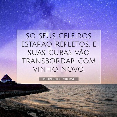 Picture 07 - Provérbios 3:10 BSL - so seus celeiros estarão repletos, e suas cubas - Bible Verse Picture