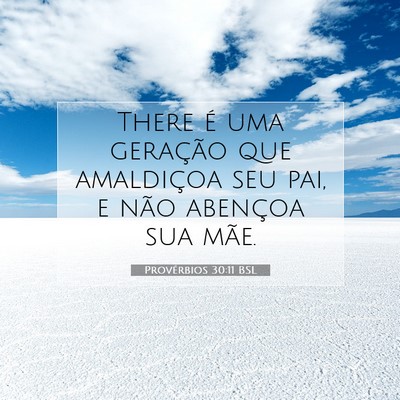 Picture 07 - Provérbios 30:11 BSL - There é uma geração que amaldiçoa seu pai, e - Bible Verse Picture