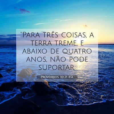 Picture 07 - Provérbios 30:21 BSL - “Para três coisas, a terra treme, e abaixo de - Bible Verse Picture
