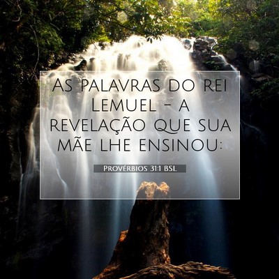 Picture 07 - Provérbios 31:1 BSL - As palavras do rei Lemuel - a revelação que sua - Bible Verse Picture