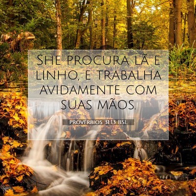 Picture 07 - Provérbios 31:13 BSL - She procura lã e linho, e trabalha avidamente - Bible Verse Picture