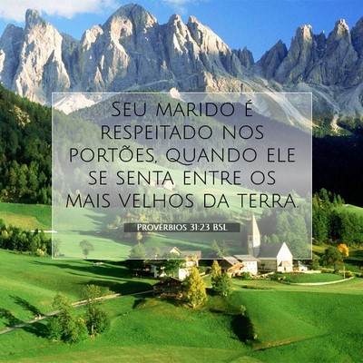Picture 07 - Provérbios 31:23 BSL - Seu marido é respeitado nos portões, quando ele - Bible Verse Picture