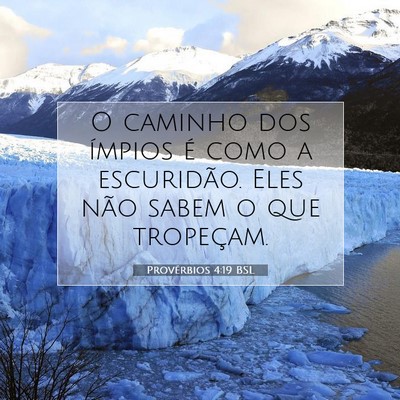 Picture 07 - Provérbios 4:19 BSL - O caminho dos ímpios é como a escuridão. Eles - Bible Verse Picture