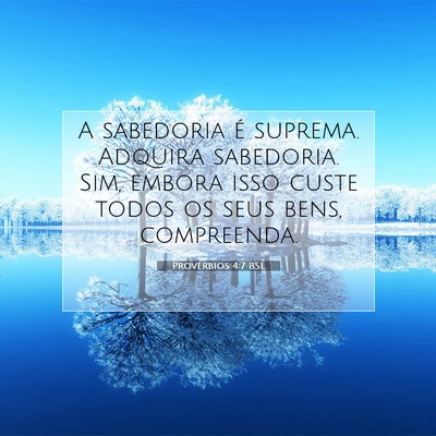 Picture 07 - Provérbios 4:7 BSL - A sabedoria é suprema. Adquira sabedoria. Sim, - Bible Verse Picture
