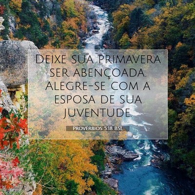 Picture 07 - Provérbios 5:18 BSL - Deixe sua primavera ser abençoada. Alegre-se com - Bible Verse Picture