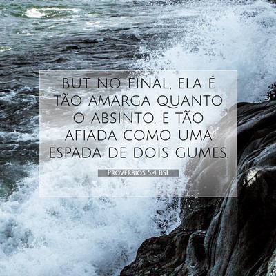 Picture 07 - Provérbios 5:4 BSL - but no final, ela é tão amarga quanto o - Bible Verse Picture