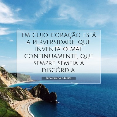 Picture 07 - Provérbios 6:14 BSL - em cujo coração está a perversidade, que - Bible Verse Picture