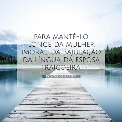 Picture 07 - Provérbios 6:24 BSL - para mantê-lo longe da mulher imoral, da - Bible Verse Picture