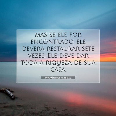 Picture 07 - Provérbios 6:31 BSL - mas se ele for encontrado, ele deverá restaurar - Bible Verse Picture
