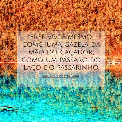 Picture 07 - Provérbios 6:5 BSL - Free você mesmo, como uma gazela da mão do - Bible Verse Picture