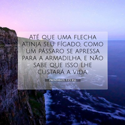 Picture 07 - Provérbios 7:23 BSL - Até que uma flecha atinja seu fígado, como um - Bible Verse Picture