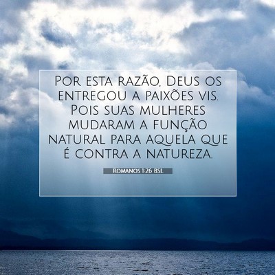 Picture 07 - Romanos 1:26 BSL - Por esta razão, Deus os entregou a paixões vis. - Bible Verse Picture