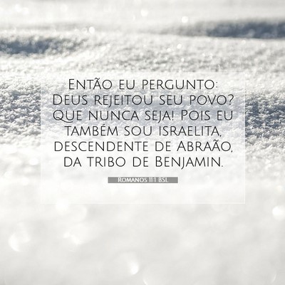 Picture 07 - Romanos 11:1 BSL - Então eu pergunto: Deus rejeitou seu povo? Que - Bible Verse Picture