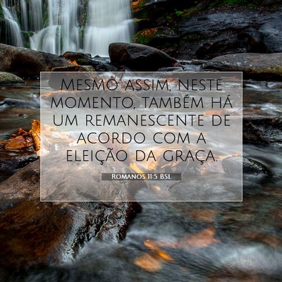 Picture 07 - Romanos 11:5 BSL - Mesmo assim, neste momento, também há um - Bible Verse Picture