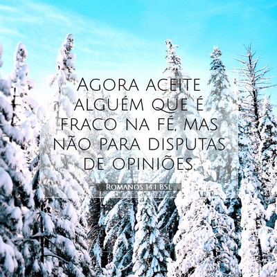 Picture 07 - Romanos 14:1 BSL - Agora aceite alguém que é fraco na fé, mas - Bible Verse Picture