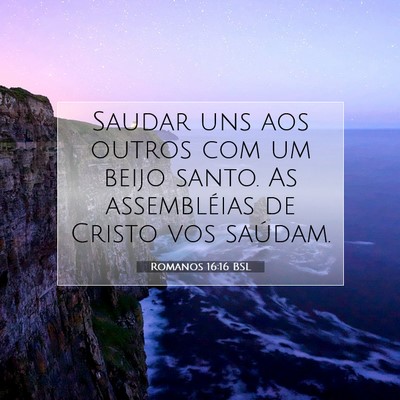Picture 07 - Romanos 16:16 BSL - Saudar uns aos outros com um beijo santo. As - Bible Verse Picture