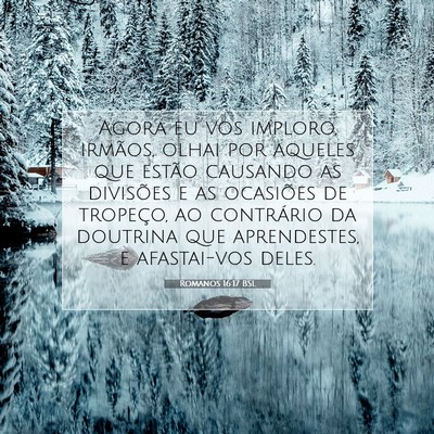 Picture 07 - Romanos 16:17 BSL - Agora eu vos imploro, irmãos, olhai por aqueles - Bible Verse Picture