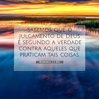 Picture 07 - Romanos 2:2 BSL - Sabemos que o julgamento de Deus é segundo a - Bible Verse Picture