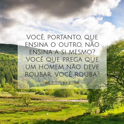 Picture 07 - Romanos 2:21 BSL - Você, portanto, que ensina o outro, não ensina - Bible Verse Picture