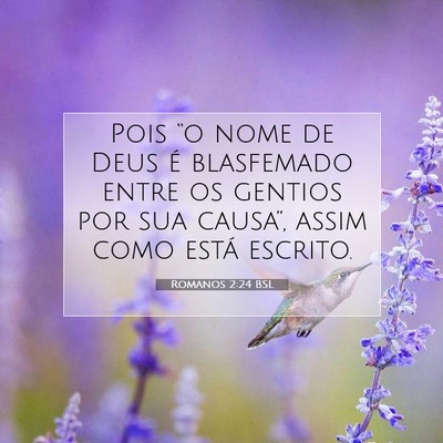 Picture 07 - Romanos 2:24 BSL - Pois “o nome de Deus é blasfemado entre os - Bible Verse Picture