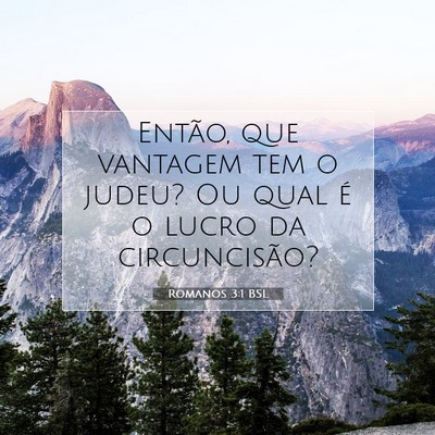 Picture 07 - Romanos 3:1 BSL - Então, que vantagem tem o judeu? Ou qual é o - Bible Verse Picture