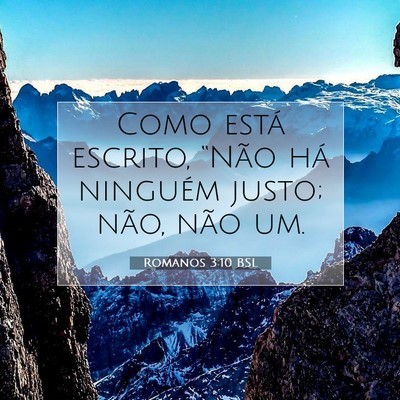 Picture 07 - Romanos 3:10 BSL - Como está escrito, “Não há ninguém justo; - Bible Verse Picture