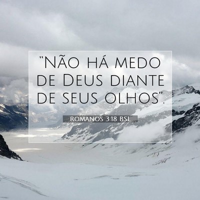 Picture 07 - Romanos 3:18 BSL - “Não há medo de Deus diante de seus - Bible Verse Picture