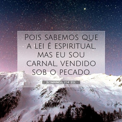 Picture 07 - Romanos 7:14 BSL - Pois sabemos que a lei é espiritual, mas eu sou - Bible Verse Picture