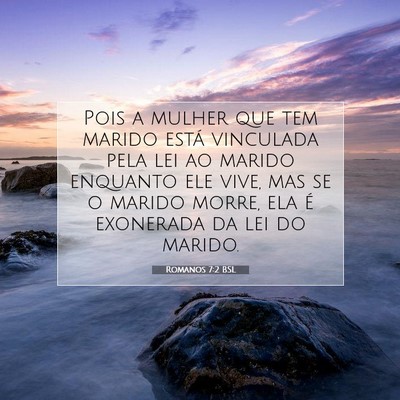 Picture 07 - Romanos 7:2 BSL - Pois a mulher que tem marido está vinculada pela - Bible Verse Picture