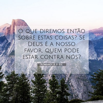 Picture 07 - Romanos 8:31 BSL - O que diremos então sobre estas coisas? Se Deus - Bible Verse Picture