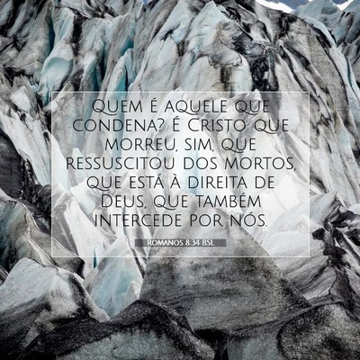 Picture 07 - Romanos 8:34 BSL - Quem é aquele que condena? É Cristo que morreu, - Bible Verse Picture
