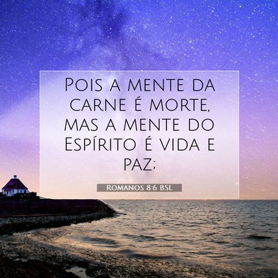 Picture 07 - Romanos 8:6 BSL - Pois a mente da carne é morte, mas a mente do - Bible Verse Picture