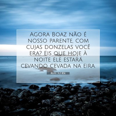 Picture 07 - Rute 3:2 BSL - Agora Boaz não é nosso parente, com cujas - Bible Verse Picture