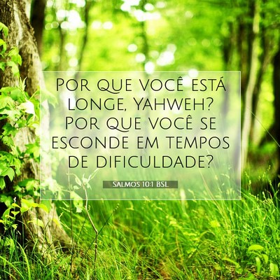 Picture 07 - Salmos 10:1 BSL - Por que você está longe, Yahweh? Por que você - Bible Verse Picture
