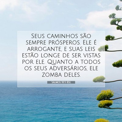 Picture 07 - Salmos 10:5 BSL - Seus caminhos são sempre prósperos. Ele é - Bible Verse Picture