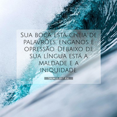 Picture 07 - Salmos 10:7 BSL - Sua boca está cheia de palavrões, enganos e - Bible Verse Picture