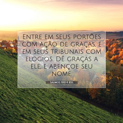 Picture 07 - Salmos 100:4 BSL - Entre em seus portões com ação de graças, e - Bible Verse Picture