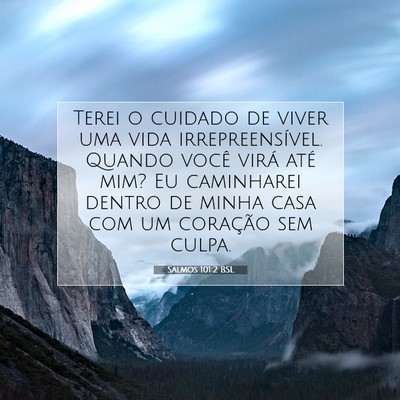 Picture 07 - Salmos 101:2 BSL - Terei o cuidado de viver uma vida - Bible Verse Picture