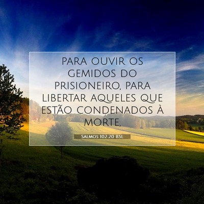 Picture 07 - Salmos 102:20 BSL - para ouvir os gemidos do prisioneiro, para - Bible Verse Picture