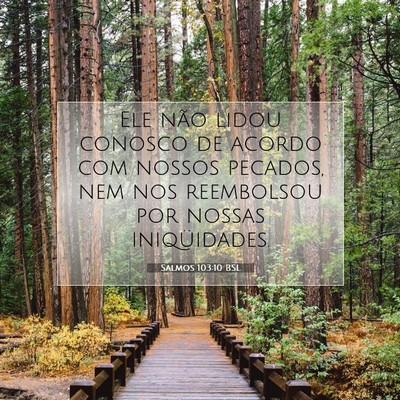 Picture 07 - Salmos 103:10 BSL - Ele não lidou conosco de acordo com nossos - Bible Verse Picture