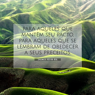 Picture 07 - Salmos 103:18 BSL - para aqueles que mantêm seu pacto, para aqueles - Bible Verse Picture