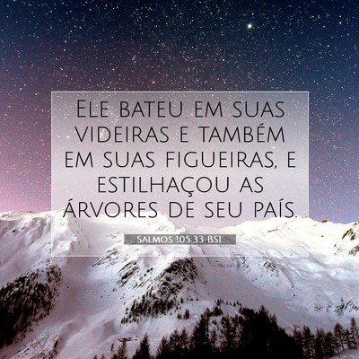 Picture 07 - Salmos 105:33 BSL - Ele bateu em suas videiras e também em suas - Bible Verse Picture
