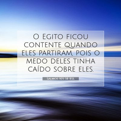 Picture 07 - Salmos 105:38 BSL - O Egito ficou contente quando eles partiram, pois - Bible Verse Picture