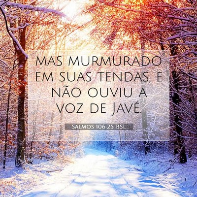 Picture 07 - Salmos 106:25 BSL - mas murmurado em suas tendas, e não ouviu a voz - Bible Verse Picture
